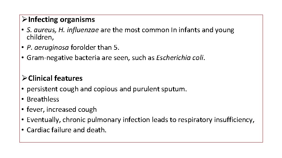 ØInfecting organisms • S. aureus, H. influenzae are the most common In infants and