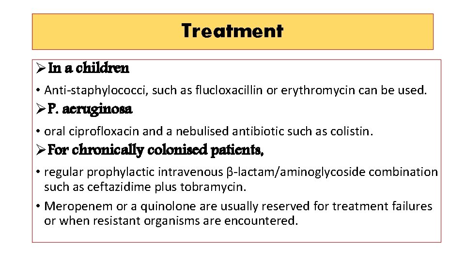 Treatment ØIn a children • Anti-staphylococci, such as flucloxacillin or erythromycin can be used.