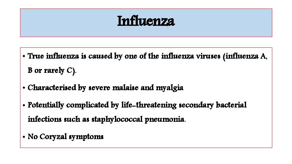 Influenza • True influenza is caused by one of the influenza viruses (influenza A,