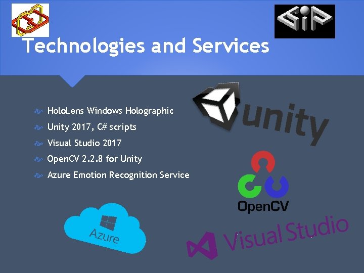 Technologies and Services Holo. Lens Windows Holographic Unity 2017, C# scripts Visual Studio 2017