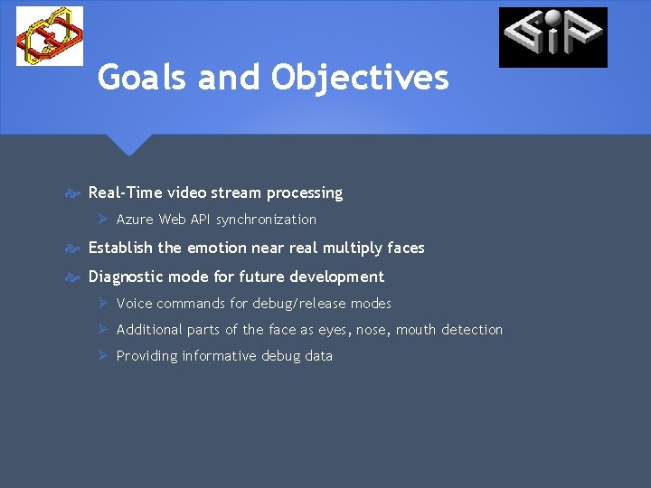 Goals and Objectives Real-Time video stream processing Ø Azure Web API synchronization Establish the