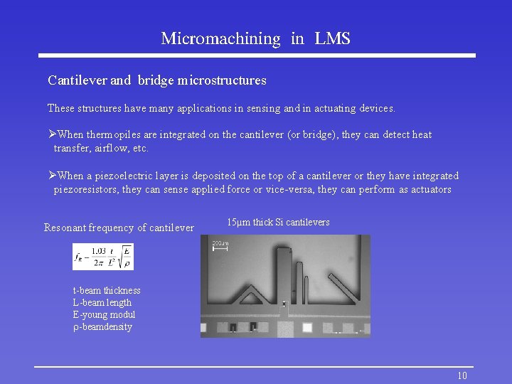 Micromachining in LMS Cantilever and bridge microstructures These structures have many applications in sensing