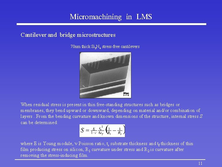 Micromachining in LMS Cantilever and bridge microstructures 70 nm thick Si 3 N 4