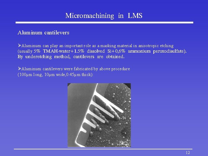 Micromachining in LMS Aluminum cantilevers ØAluminum can play an important role as a masking