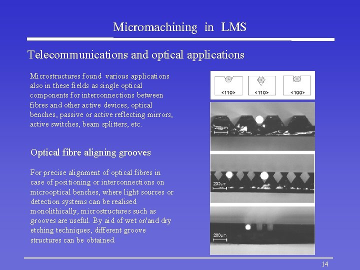 Micromachining in LMS Telecommunications and optical applications Microstructures found various applications also in these