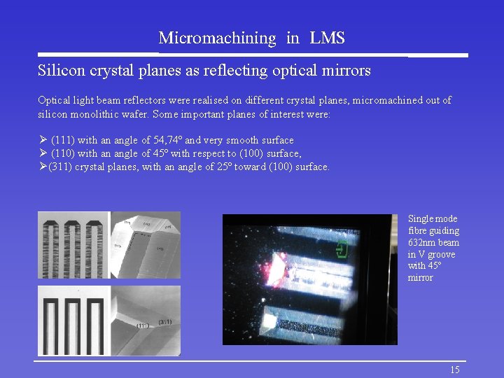 Micromachining in LMS Silicon crystal planes as reflecting optical mirrors Optical light beam reflectors