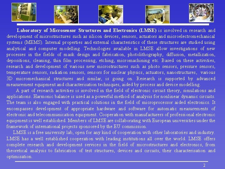 Laboratory of Microsensor Structures and Electronics (LMSE) is involved in research and development of