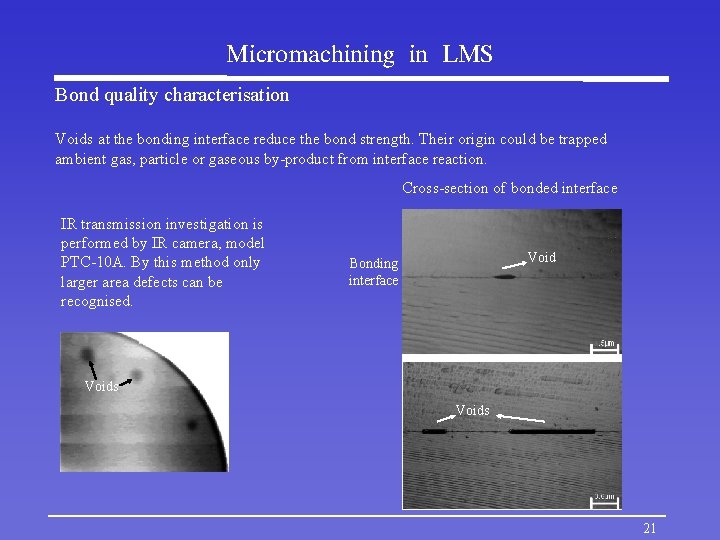 Micromachining in LMS Bond quality characterisation Voids at the bonding interface reduce the bond