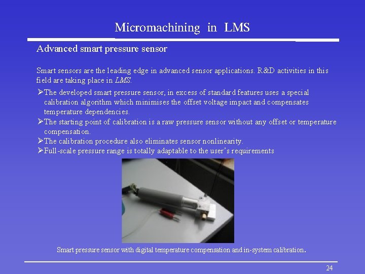 Micromachining in LMS Advanced smart pressure sensor Smart sensors are the leading edge in