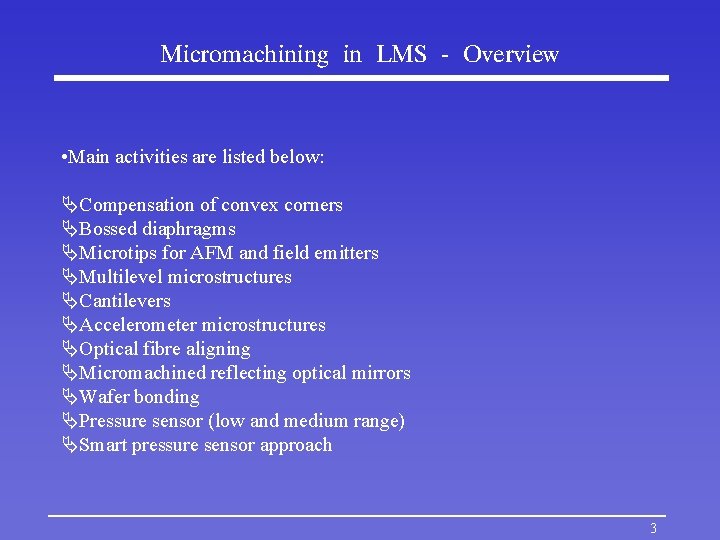 Micromachining in LMS - Overview • Main activities are listed below: ÄCompensation of convex