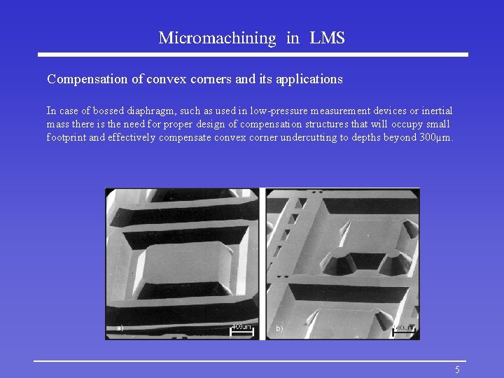 Micromachining in LMS Compensation of convex corners and its applications In case of bossed