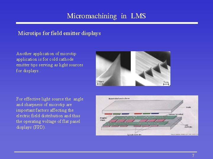 Micromachining in LMS Microtips for field emitter displays Another application of microtip application is