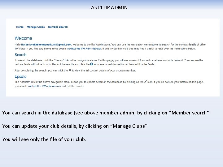 As CLUB ADMIN You can search in the database (see above member admin) by
