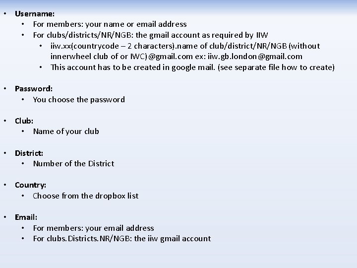  • Username: • For members: your name or email address • For clubs/districts/NR/NGB:
