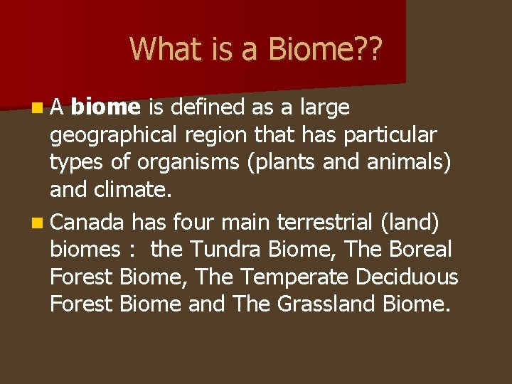 What is a Biome? ? n. A biome is defined as a large geographical