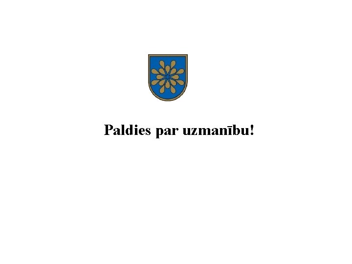 Paldies par uzmanību! 