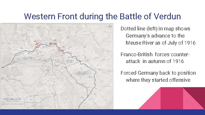 Western Front during the Battle of Verdun Dotted line (left) in map shows Germany's