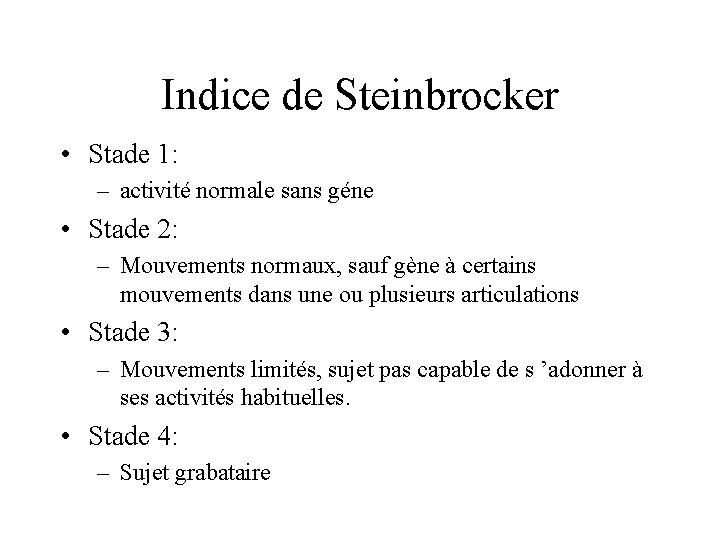 Indice de Steinbrocker • Stade 1: – activité normale sans géne • Stade 2: