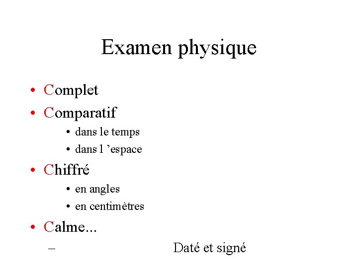 Examen physique • Complet • Comparatif • dans le temps • dans l ’espace