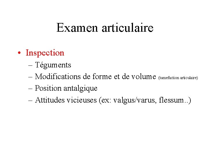 Examen articulaire • Inspection – Téguments – Modifications de forme et de volume (tumefaction
