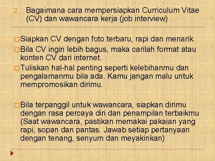 2. Bagaimana cara mempersiapkan Curriculum Vitae (CV) dan wawancara kerja (job interview) � Siapkan