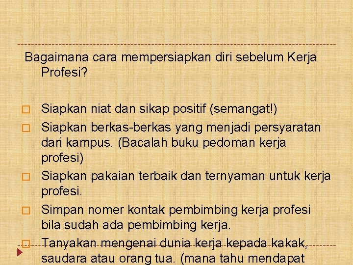 Bagaimana cara mempersiapkan diri sebelum Kerja Profesi? � � � Siapkan niat dan sikap