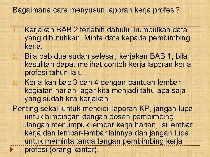 Bagaimana cara menyusun laporan kerja profesi? Kerjakan BAB 2 terlebih dahulu, kumpulkan data yang