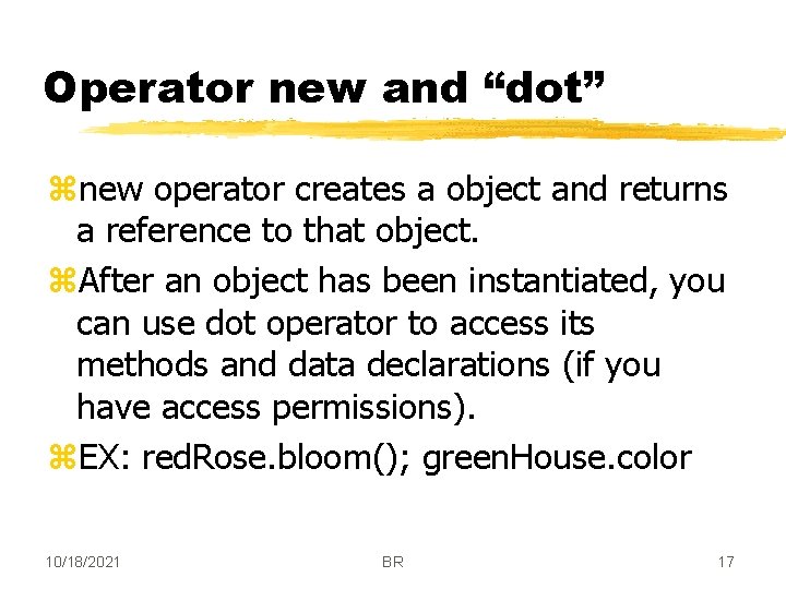 Operator new and “dot” znew operator creates a object and returns a reference to