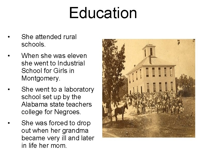 Education • She attended rural schools. • When she was eleven she went to