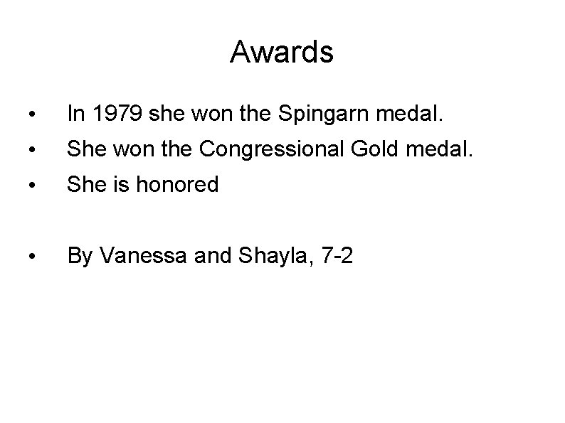 Awards • In 1979 she won the Spingarn medal. • She won the Congressional
