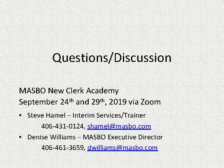 Questions/Discussion MASBO New Clerk Academy September 24 th and 29 th, 2019 via Zoom