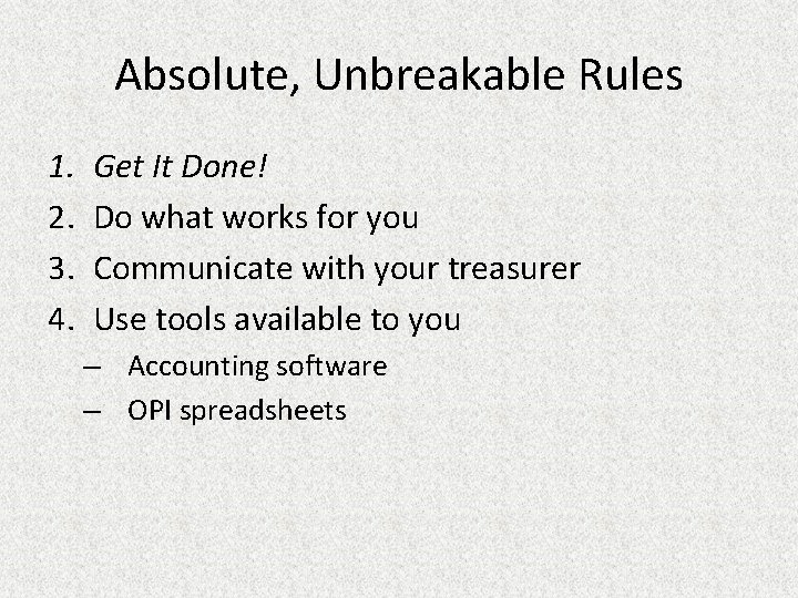 Absolute, Unbreakable Rules 1. 2. 3. 4. Get It Done! Do what works for