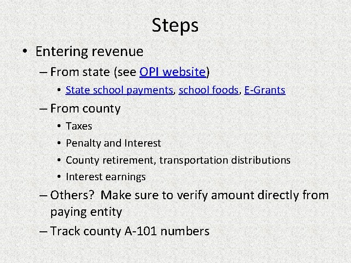 Steps • Entering revenue – From state (see OPI website) • State school payments,