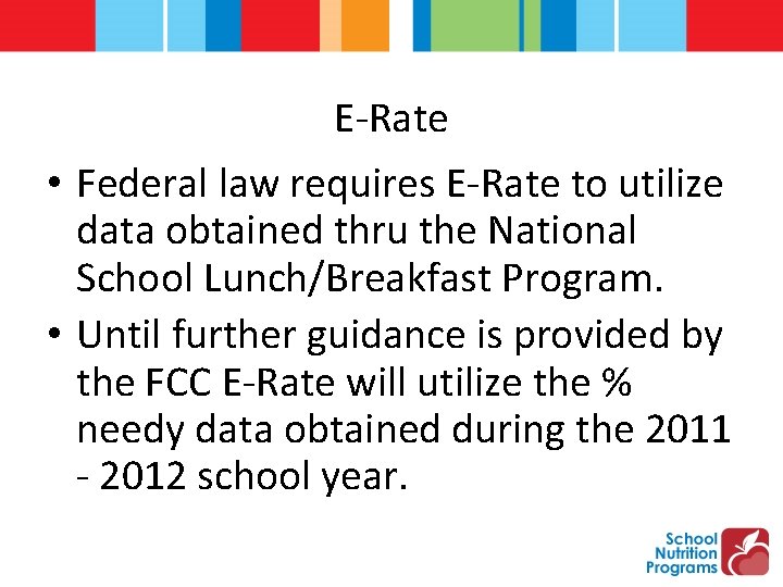 E-Rate • Federal law requires E-Rate to utilize data obtained thru the National School