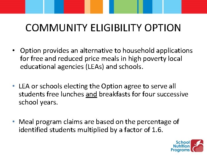 COMMUNITY ELIGIBILITY OPTION • Option provides an alternative to household applications for free and