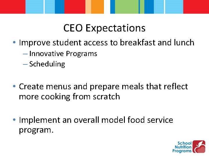 CEO Expectations • Improve student access to breakfast and lunch – Innovative Programs –