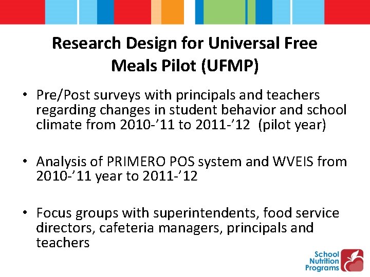 Research Design for Universal Free Meals Pilot (UFMP) • Pre/Post surveys with principals and