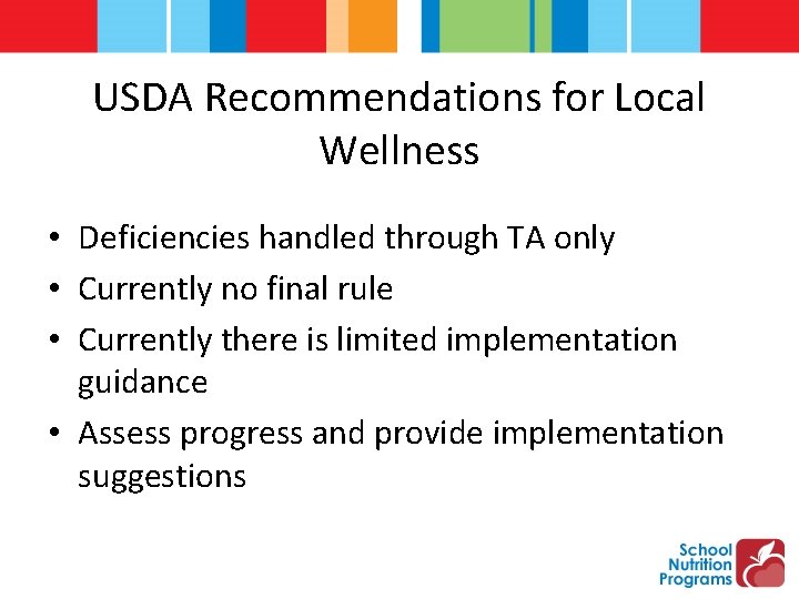 USDA Recommendations for Local Wellness • Deficiencies handled through TA only • Currently no