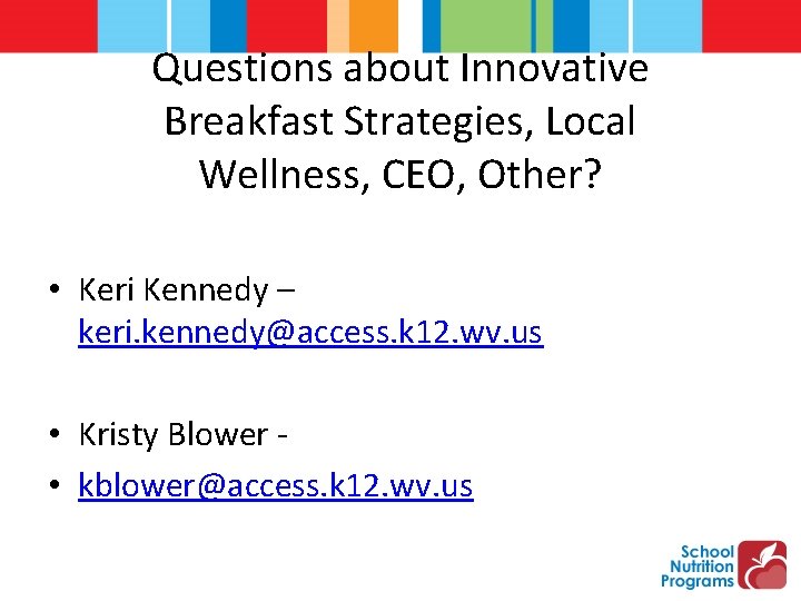 Questions about Innovative Breakfast Strategies, Local Wellness, CEO, Other? • Keri Kennedy – keri.