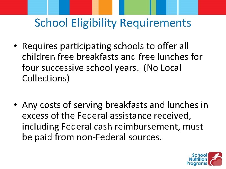 School Eligibility Requirements • Requires participating schools to offer all children free breakfasts and
