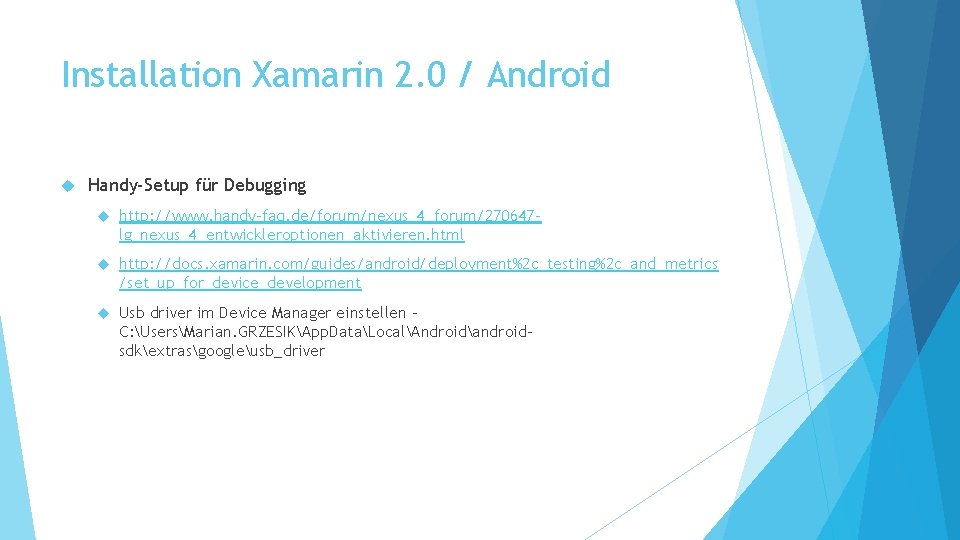 Installation Xamarin 2. 0 / Android Handy-Setup für Debugging http: //www. handy-faq. de/forum/nexus_4_forum/270647 lg_nexus_4_entwickleroptionen_aktivieren.