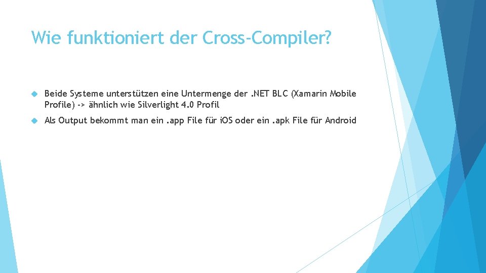 Wie funktioniert der Cross-Compiler? Beide Systeme unterstützen eine Untermenge der. NET BLC (Xamarin Mobile