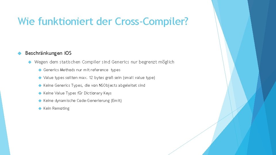 Wie funktioniert der Cross-Compiler? Beschränkungen i. OS Wegen dem statischen Compiler sind Generics nur