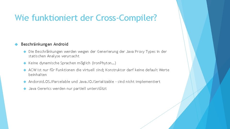 Wie funktioniert der Cross-Compiler? Beschränkungen Android Die Beschränkungen werden wegen der Generierung der Java