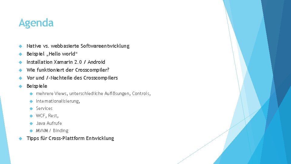 Agenda Native vs. webbasierte Softwareentwicklung Beispiel „Hello world“ Installation Xamarin 2. 0 / Android