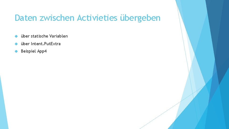 Daten zwischen Activieties übergeben über statische Variablen über Intent. Put. Extra Beispiel App 4