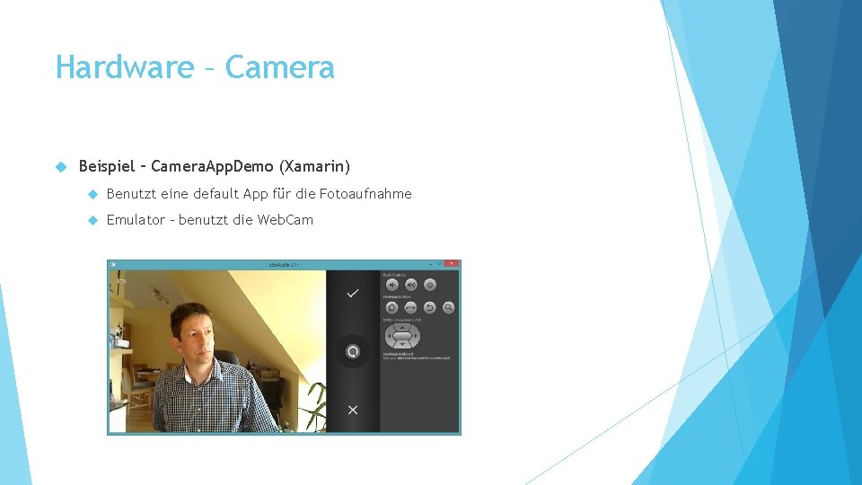 Hardware – Camera Beispiel – Camera. App. Demo (Xamarin) Benutzt eine default App für