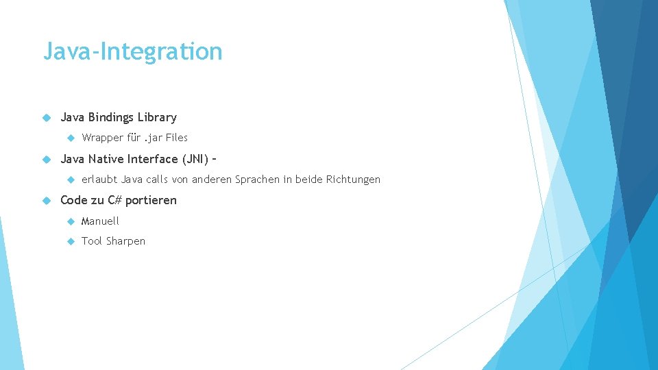 Java-Integration Java Bindings Library Java Native Interface (JNI) – Wrapper für. jar Files erlaubt