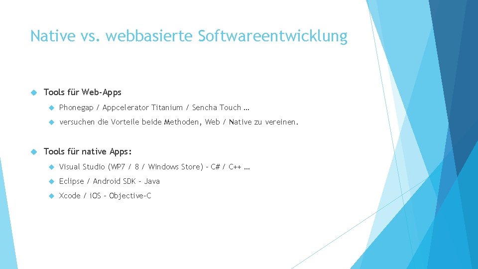 Native vs. webbasierte Softwareentwicklung Tools für Web-Apps Phonegap / Appcelerator Titanium / Sencha Touch