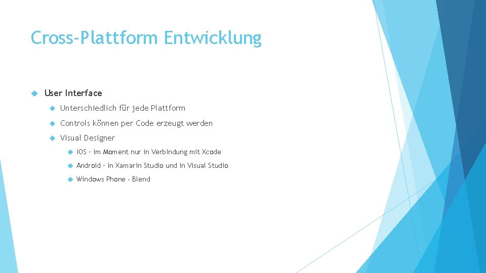 Cross-Plattform Entwicklung User Interface Unterschiedlich für jede Plattform Controls können per Code erzeugt werden